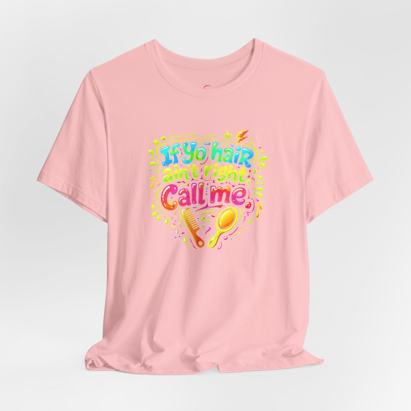 If yo hair ain't right call me T-shirt