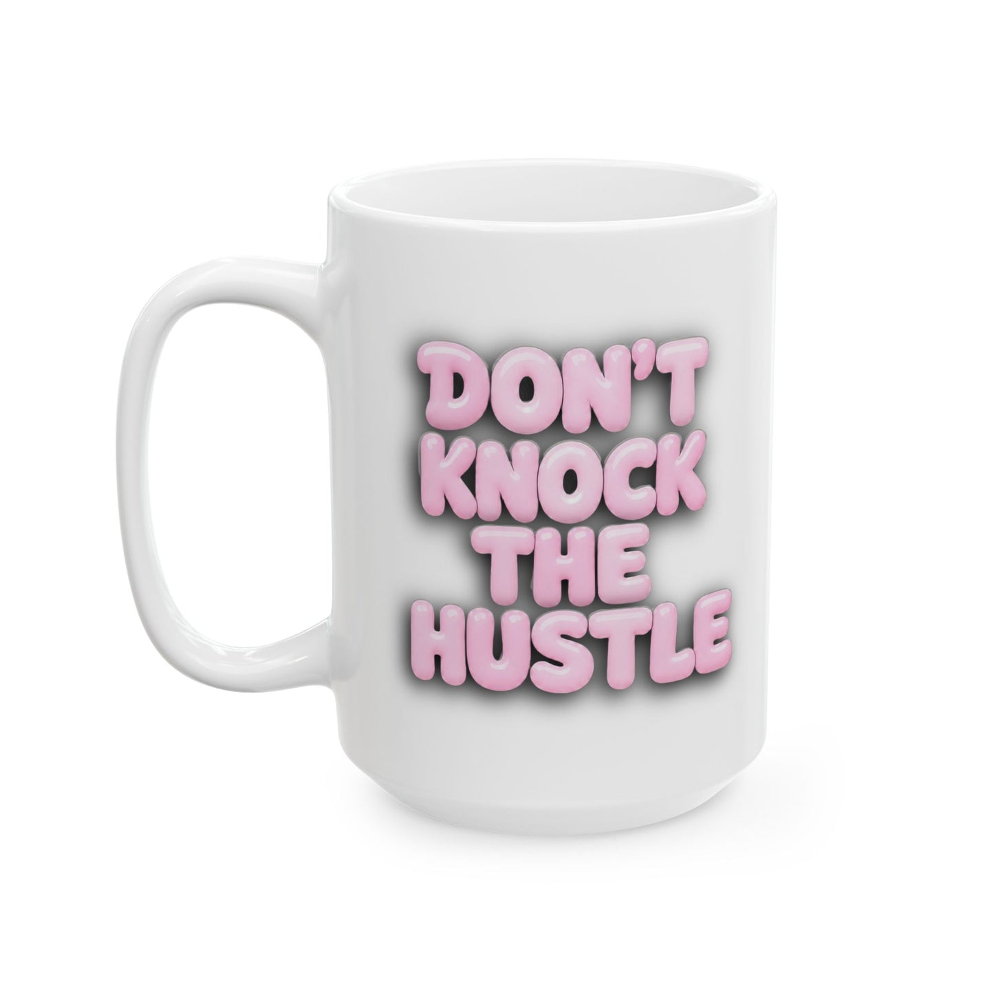 Don't knock the hustle Mug