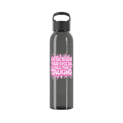 I'm the reason your eyes do all the talking Water Bottle