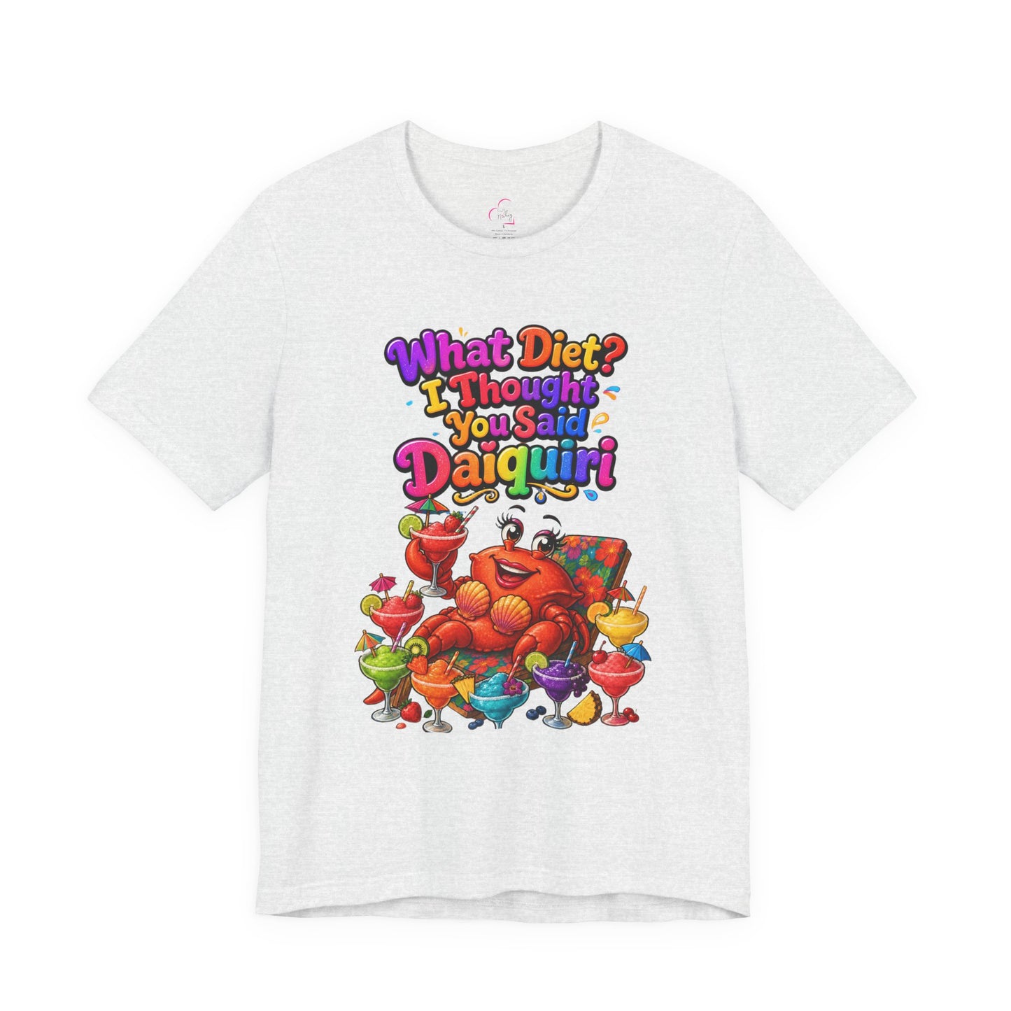 What diet? I thought you said daiquiri T-shirt
