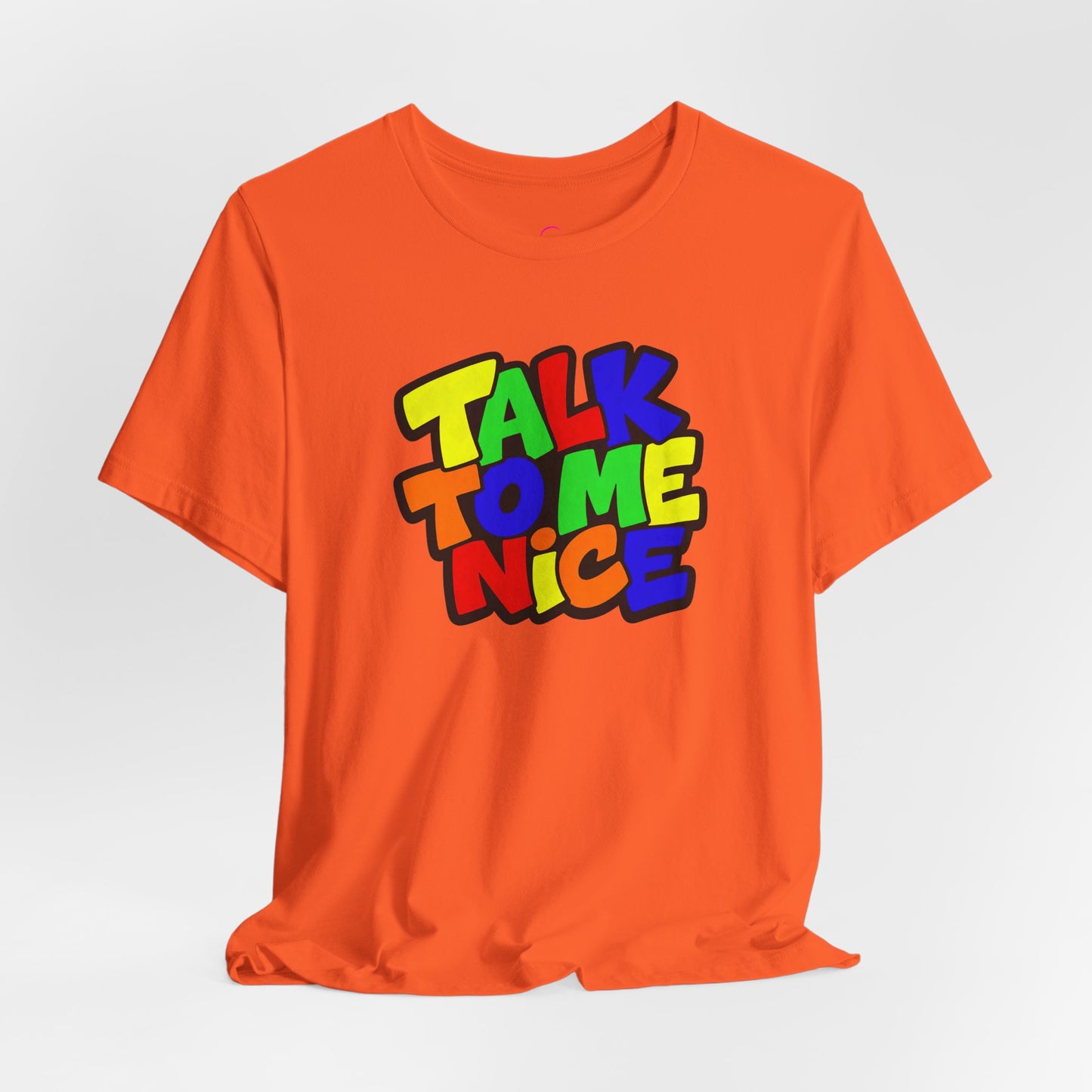 Talk to me nice T-shirt