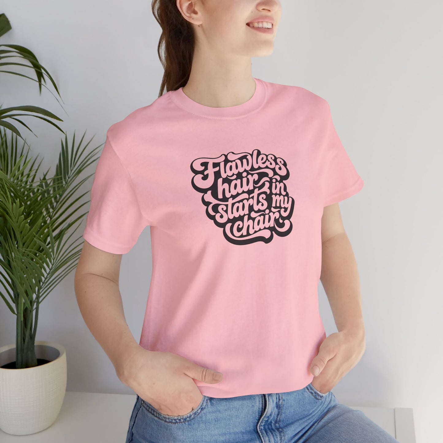 Flawless hair starts in my chair T-shirt