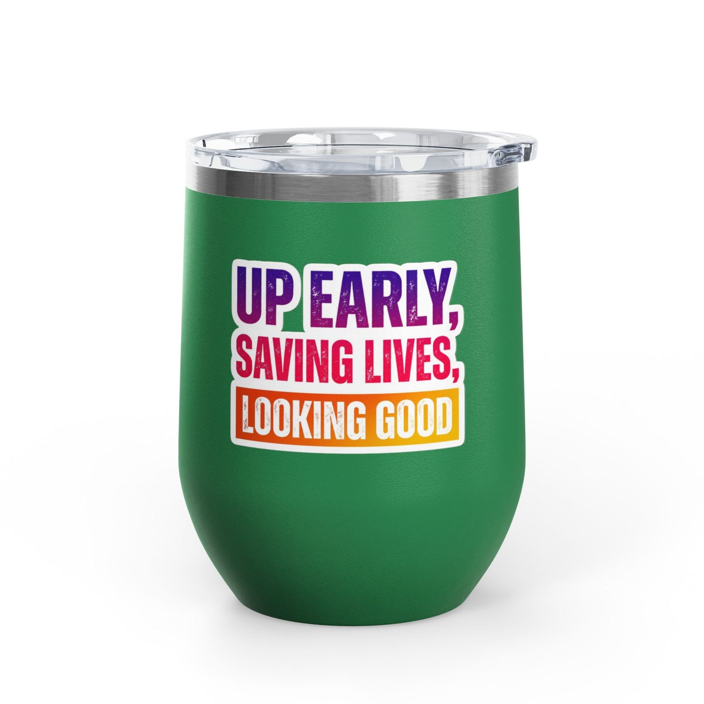 Up early, saving lives, looking good Tumbler