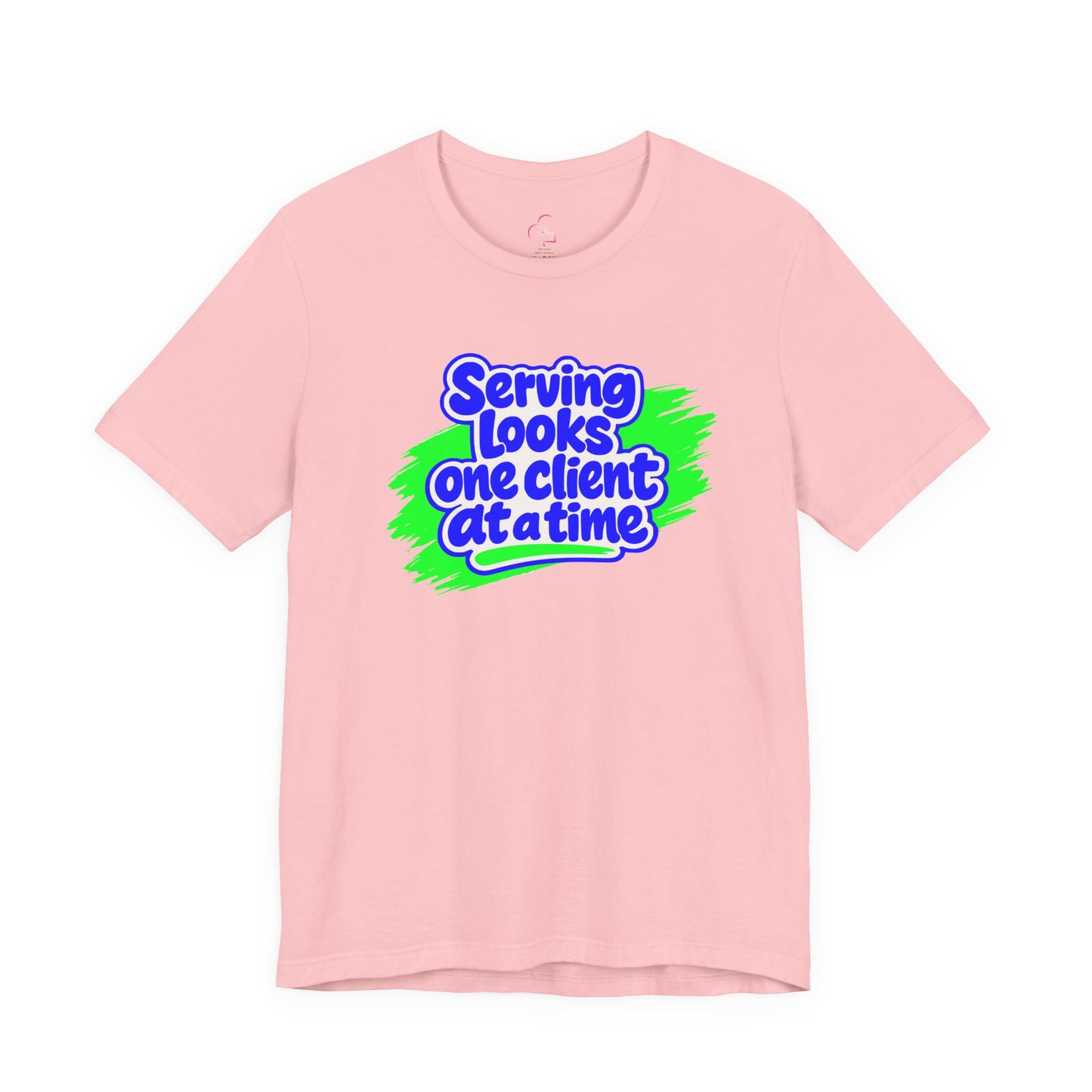 Serving looks one client at a time T-shirt