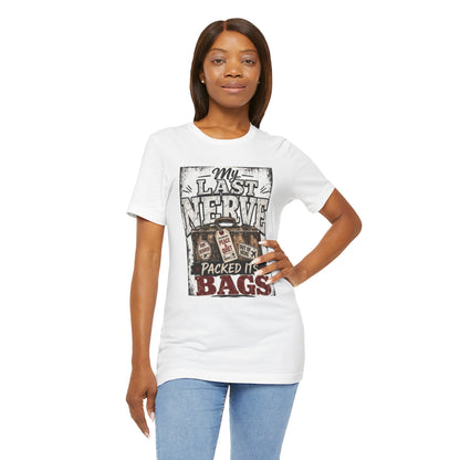My last nerve packed it's bags T-shirt