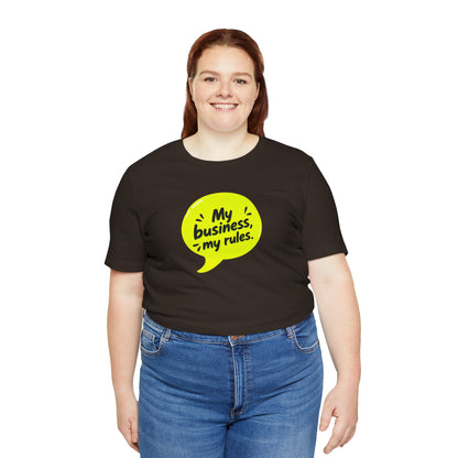 My business, my rules. T-shirt