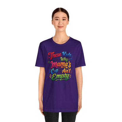 These kids are the reason mama's cup ain't empty T-shirt