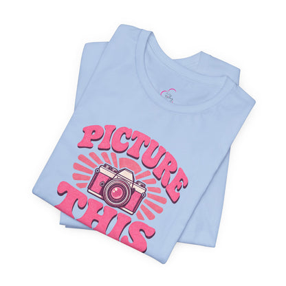 Picture this T-shirt
