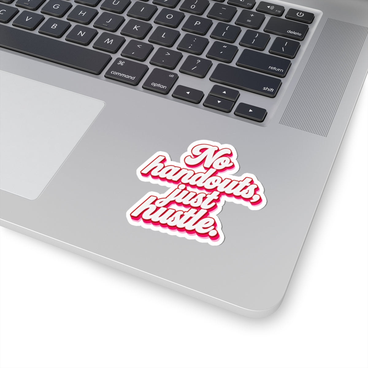 No handouts, just hustle. Sticker