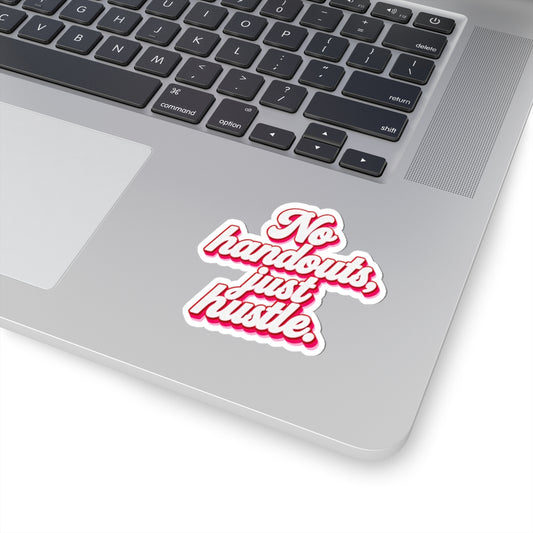 No handouts, just hustle. Sticker