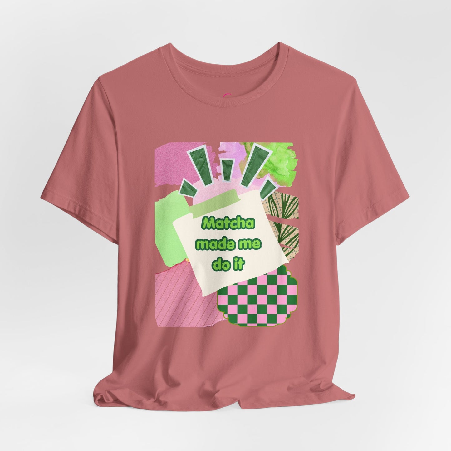 Matcha made me do it T-shirt