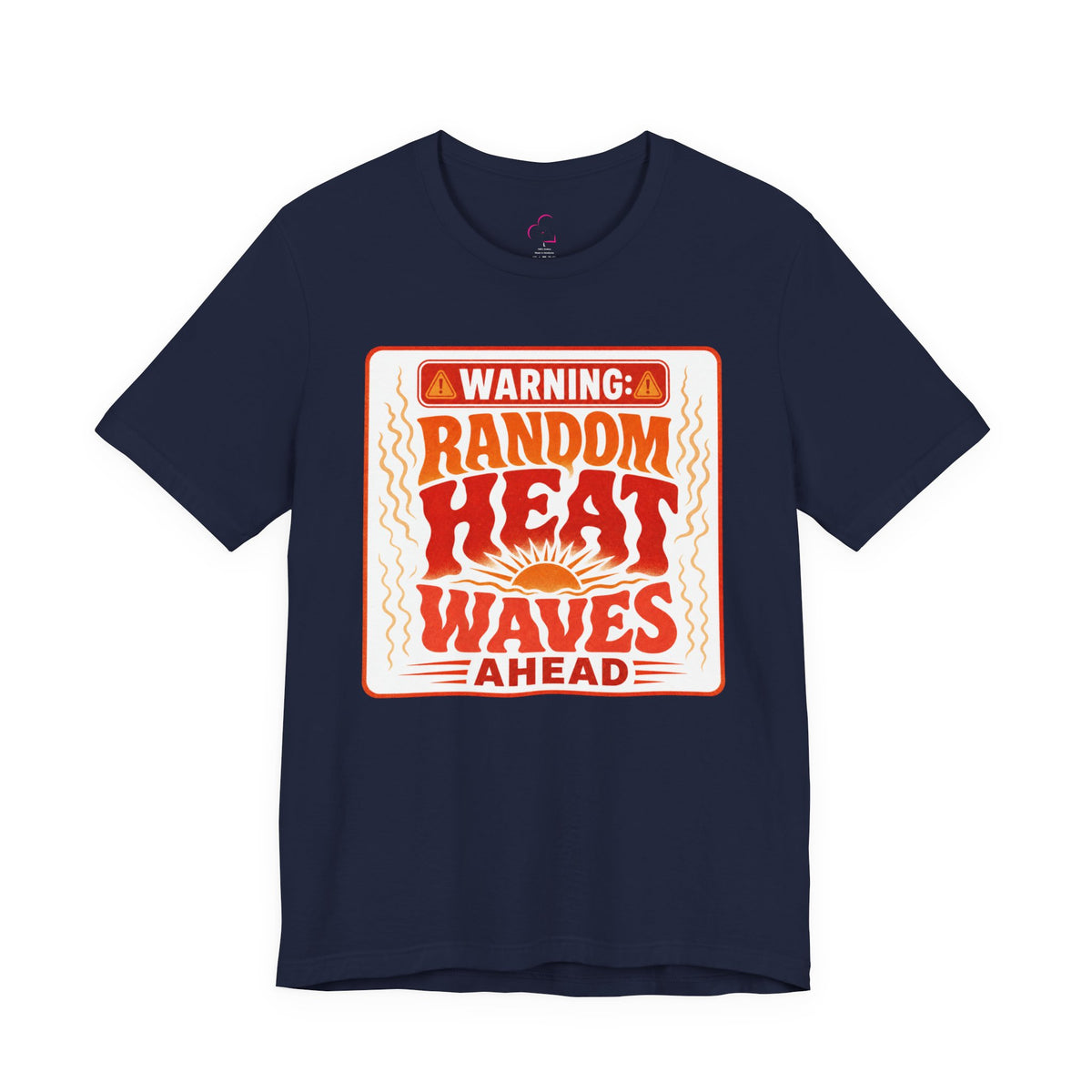 Warning: Random heat waves ahead T-shirt