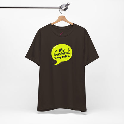 My business, my rules. T-shirt