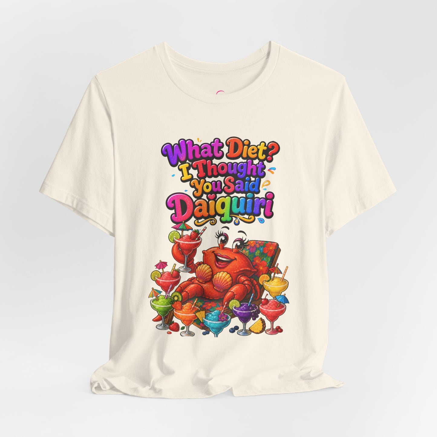 What diet? I thought you said daiquiri T-shirt