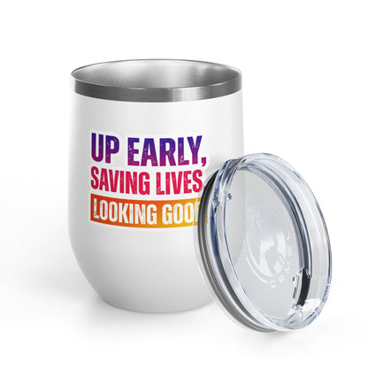 Up early, saving lives, looking good Tumbler