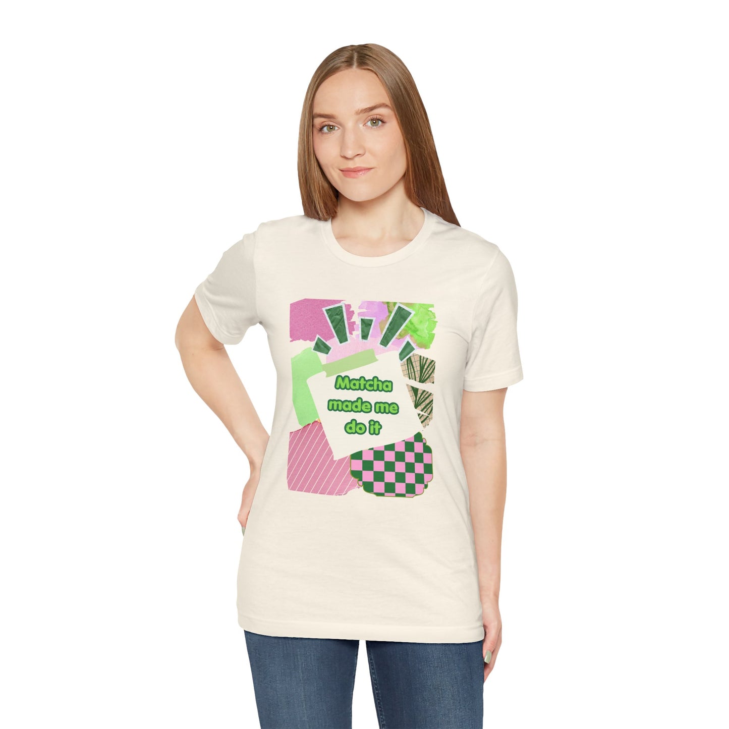 Matcha made me do it T-shirt