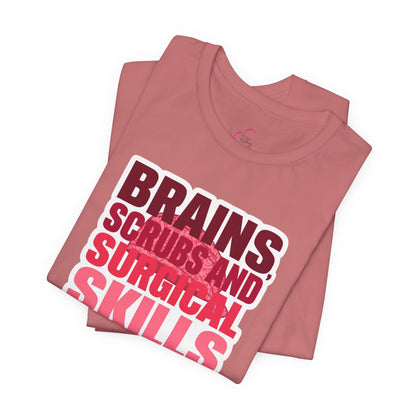 Brains, scrubs and surgical skills pink T-shirt