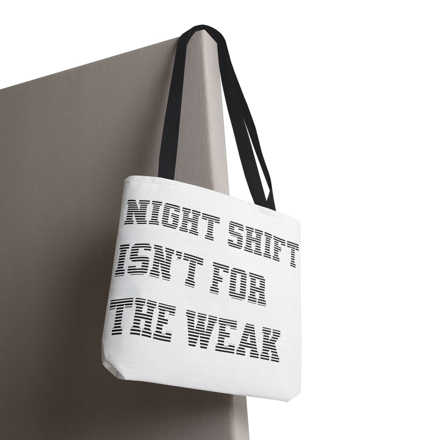Night shift isn't for the weak Tote Bag