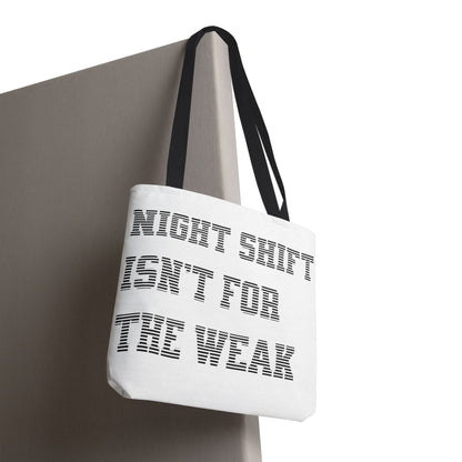 Night shift isn't for the weak Tote Bag