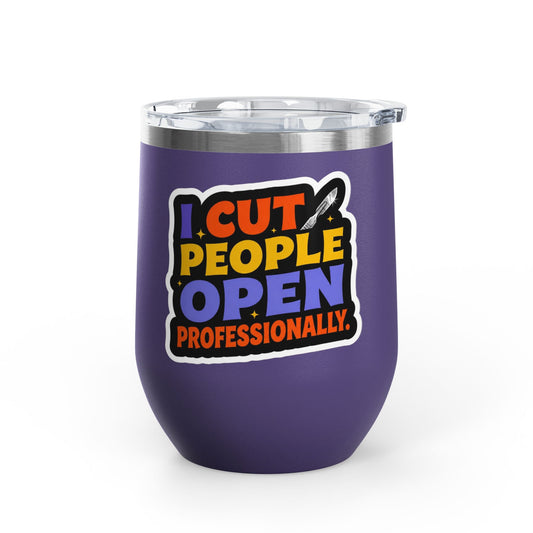 I cut people open professionally Tumbler