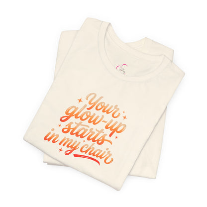 Your glow up starts in my chair T-shirt