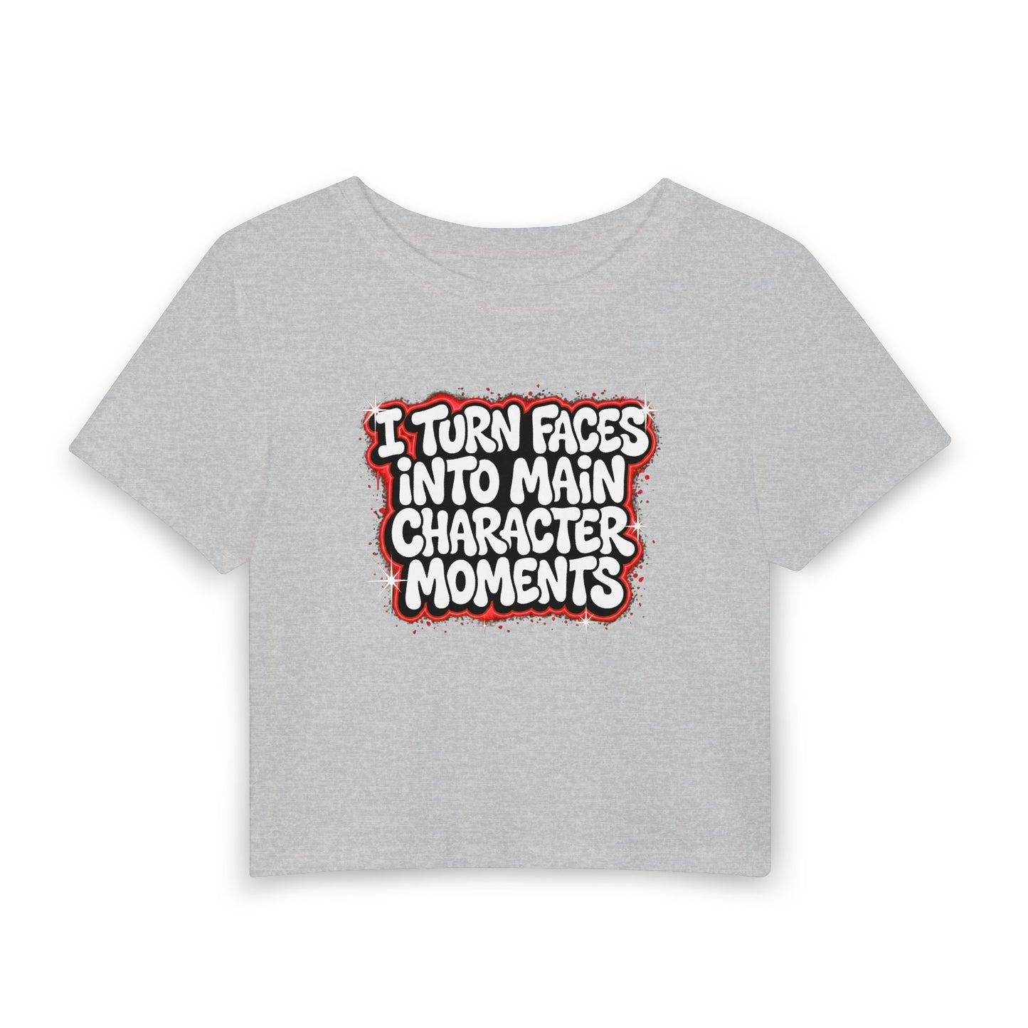 I turn faces into main character moments Crop Tee