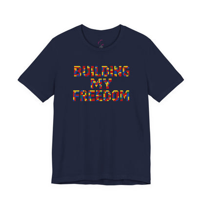 Building my freedom T-shirt