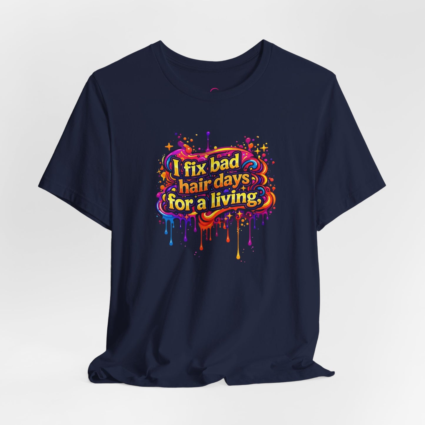 I fix bad hair days for a living T-shirt