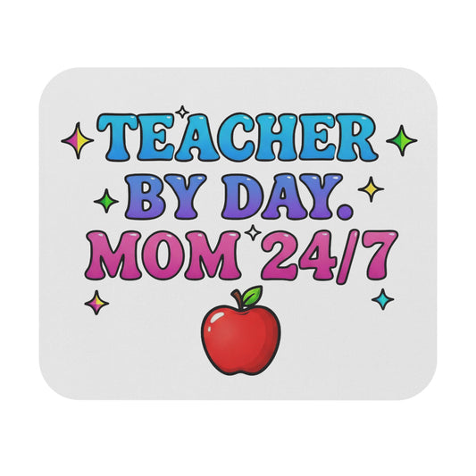 Teacher by day mom 24/7 Mouse Pad