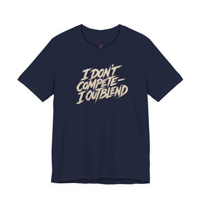 I don't compete I out blend T-shirt