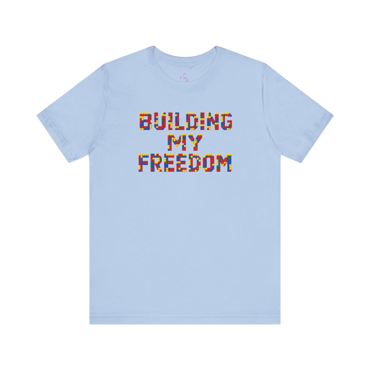Building my freedom T-shirt