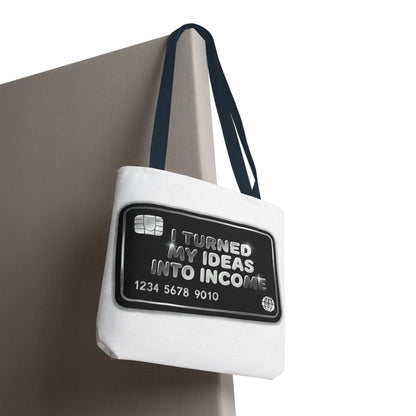 I turned my ideas into income Tote Bag