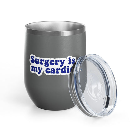Surgery is my cardio Tumbler
