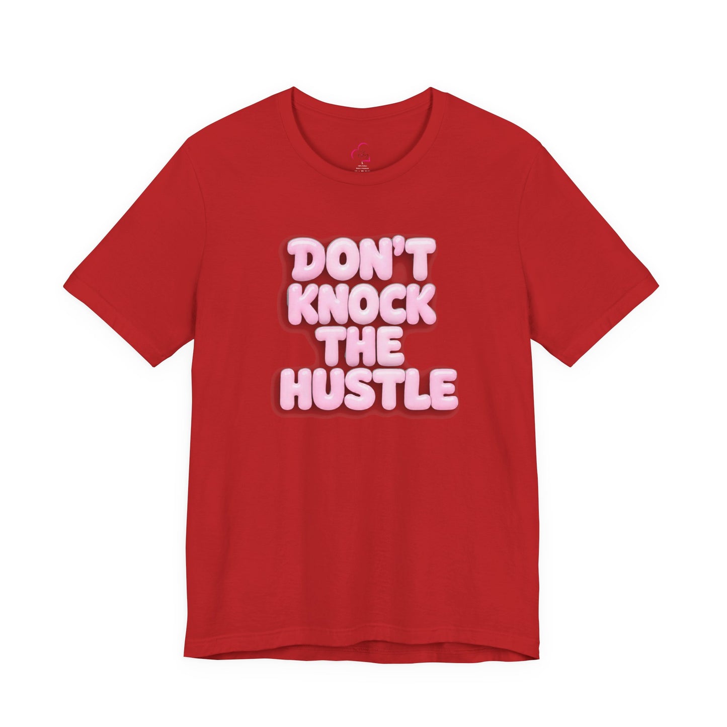 Don't knock the hustle T-shirt