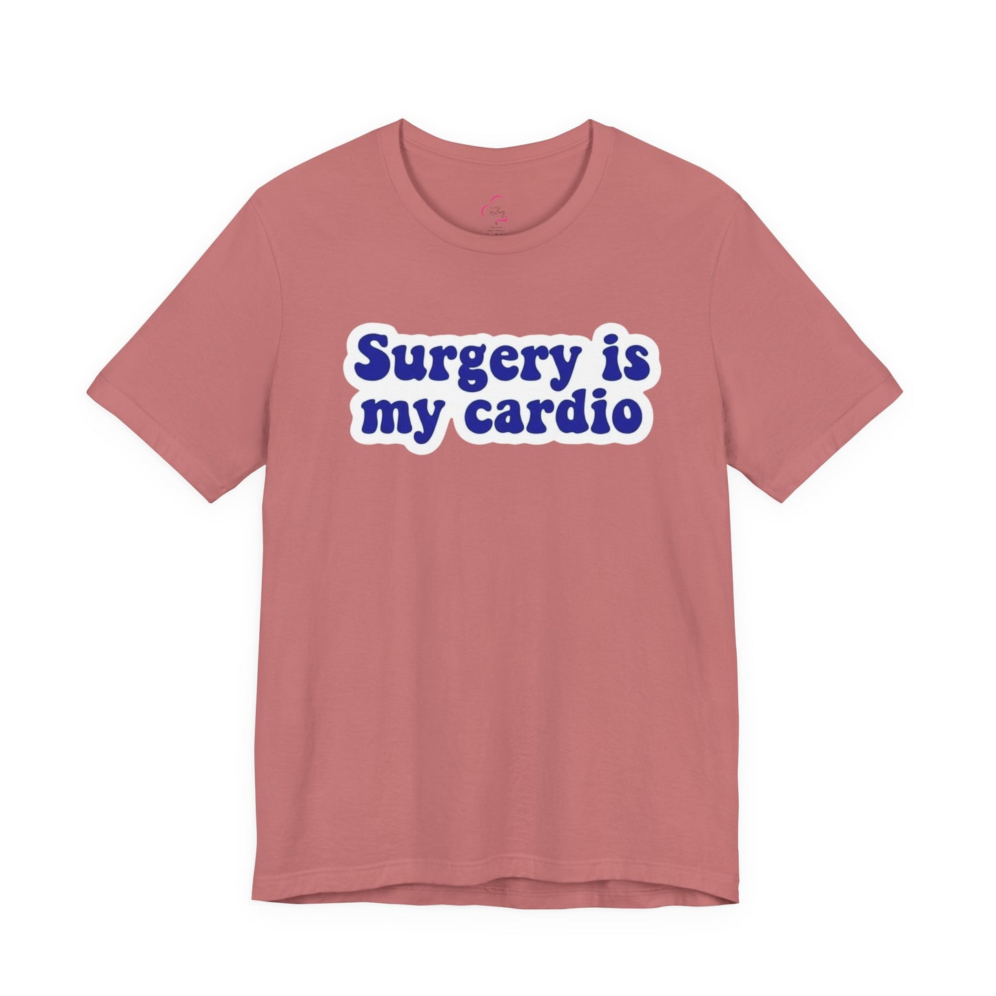 Surgery is my cardio T-shirt