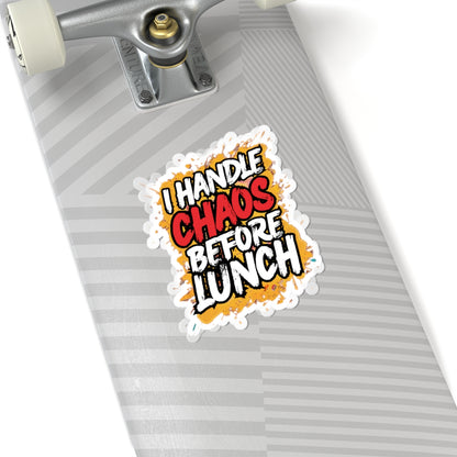 I handle chaos before lunch Sticker