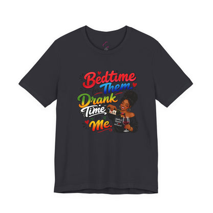 Bedtime for them. Drank time for me T-shirt