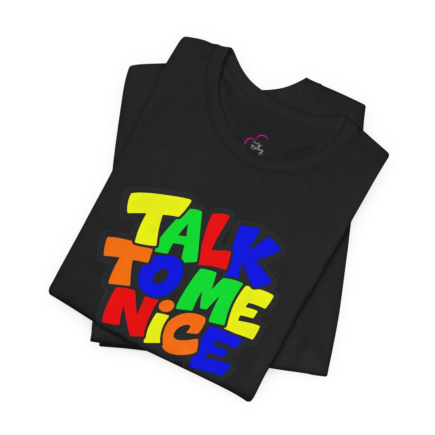 Talk to me nice T-shirt