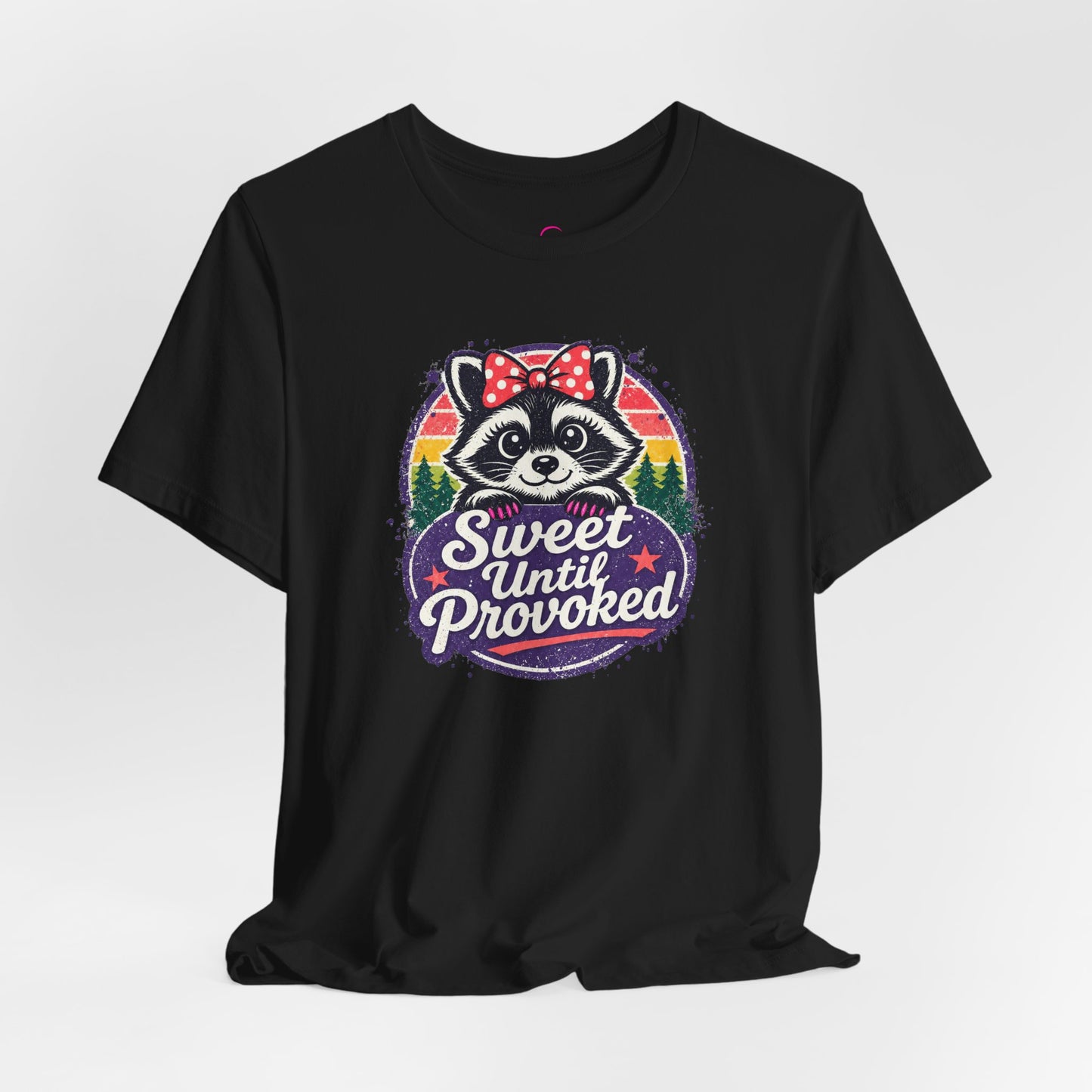 Sweet until provoked T-shirt