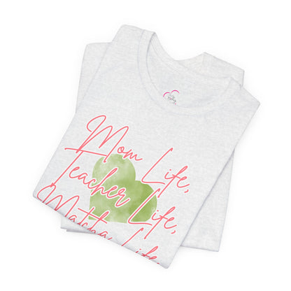 Mom Life Teacher Life Matcha Life T-Shirt