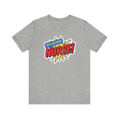 Yes, I'm that NURSE T-shirt