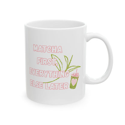 Matcha First Everything Else Later Mug