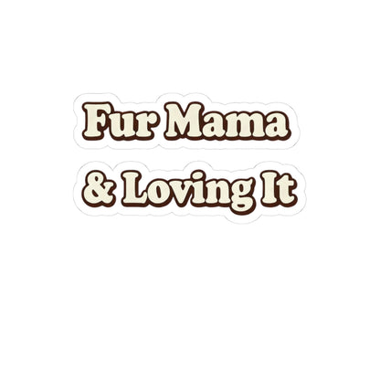 Fur mama & loving it Sticker