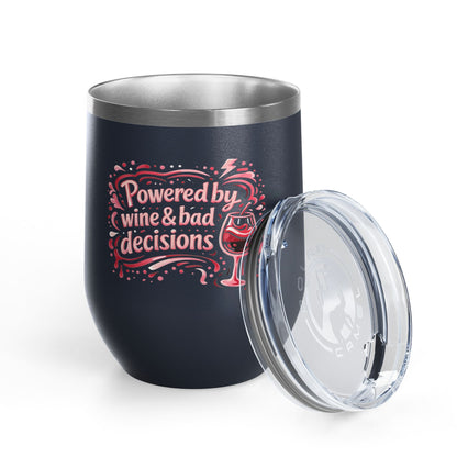 Powered by wine and bad decisions Wine Tumbler