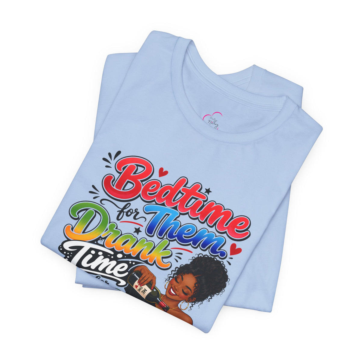 Bedtime for them. Drank time for me T-shirt