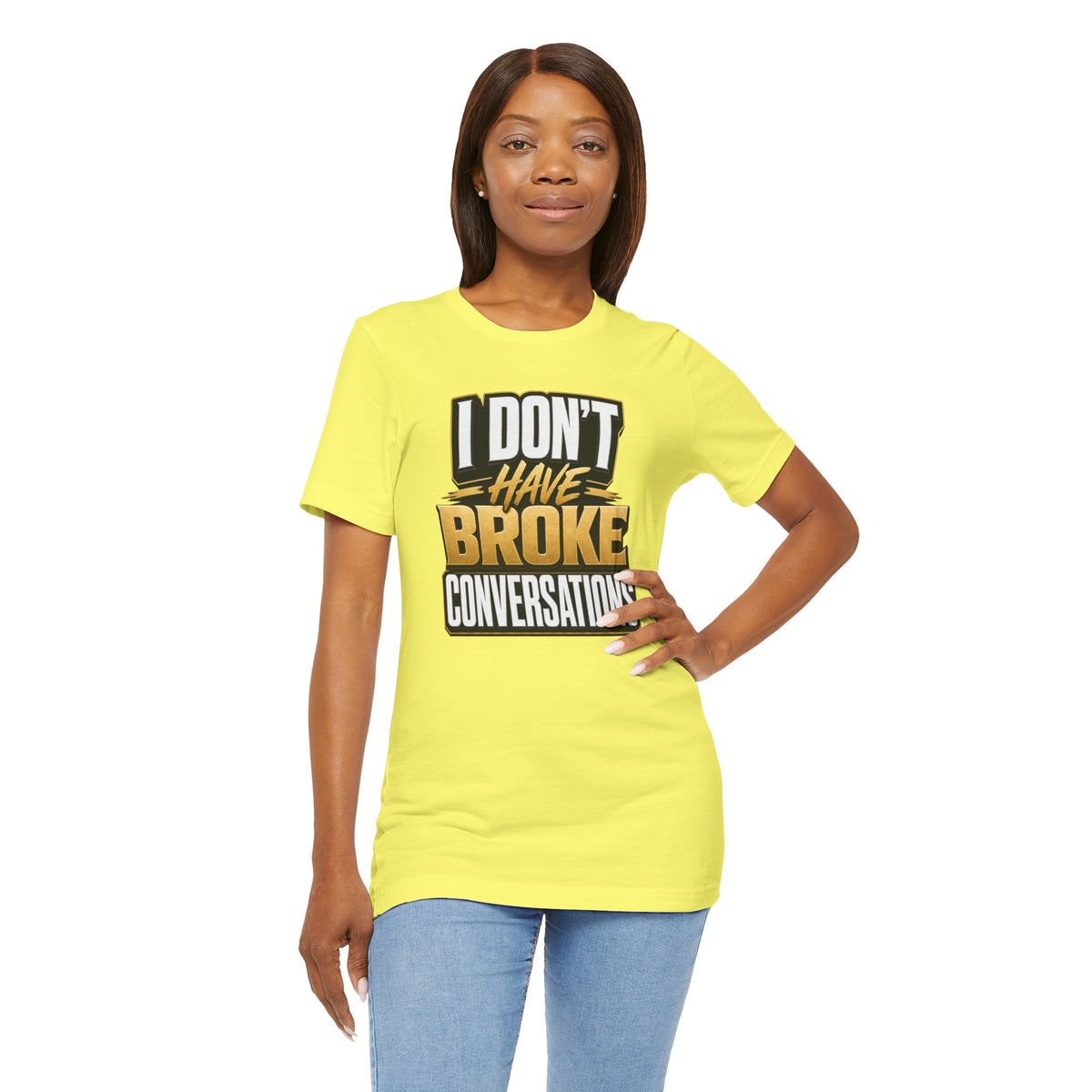 I don't have broke conversations T-shirt