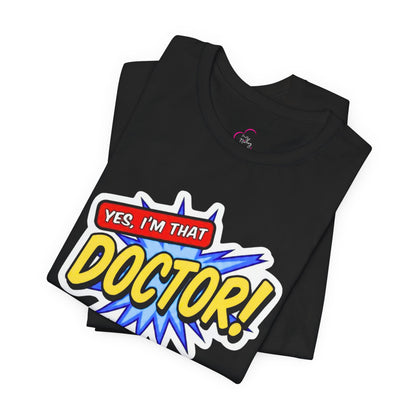 Yes, I'm that DOCTOR T-shirt