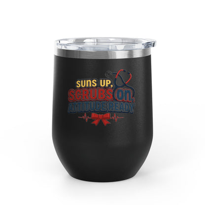 Suns up, scrubs on, attitude ready Tumbler