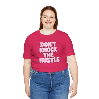 Don't knock the hustle T-shirt