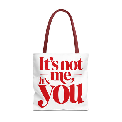 It's not me, it's you Tote Bag